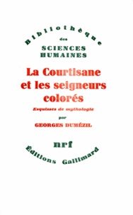 Georges Dumézil - La courtisane et les seigneurs.