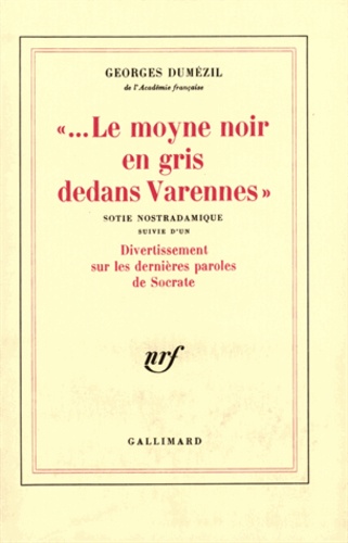 " Le Moyne noir en gris dedans Varennes ". (suivie d'un) Divertissement sur les dernières paroles de Socrate. Sotie nostradamique