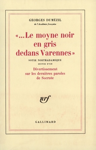 " Le Moyne noir en gris dedans Varennes ". (suivie d'un) Divertissement sur les dernières paroles de Socrate. Sotie nostradamique