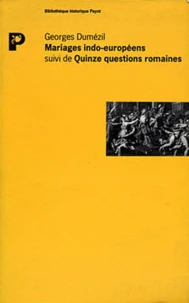 Mariages indo-européens suivi de Quinze questions romaines