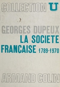 Georges Dupeux et René Rémond - La société française, 1789-1970.