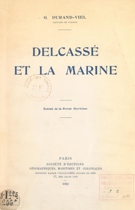 Georges Durand-Viel et Raymond Raphaël - Delcassé et la Marine.