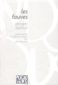 Georges Duthuit - Les fauves - braque, derain, van dongen, dufy, friesz, manguin, marquet, matisse, puy, vlaminck.