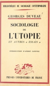 Georges Duveau et André Canivez - Sociologie de l'utopie et autres essais - Ouvrage posthume.