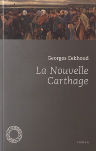 Georges Eekhoud - La Nouvelle Carthage.
