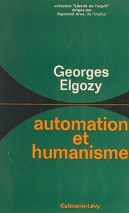 Georges Elgozy et Raymond Aron - Automation et humanisme.