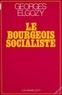 Georges Elgozy - Le Bourgeois socialiste ou Pour un post-libéralisme.