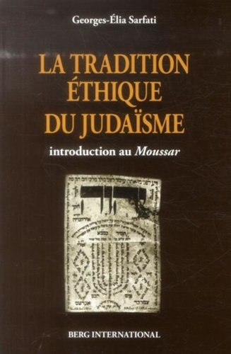 Georges-Elia Sarfati - La tradition éthique du judaïsme - Introduction au Moussar.
