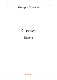 Georges Elliautou - Gustave - roman.
