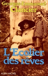 Georges-Emmanuel Clancier - Ces ombres qui m'éclairent Tome 2 : L'écolier des rêves.