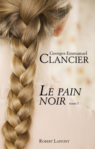 Roman  Le Pain noir - Tome 1. Le Pain noir