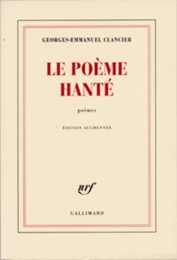 Georges-Emmanuel Clancier - Le poème hanté.