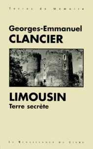 Georges-Emmanuel Clancier - Limousin. Terre Secrete.