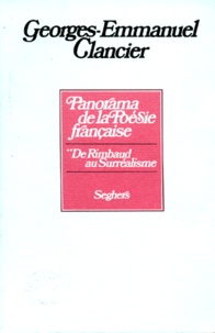 Georges-Emmanuel Clancier - Panorama De La Poesie Francaise. De Rimbaud Au Surrealisme.