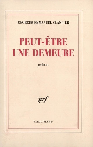 Georges-Emmanuel Clancier - Peut-Etre Une Demeure.