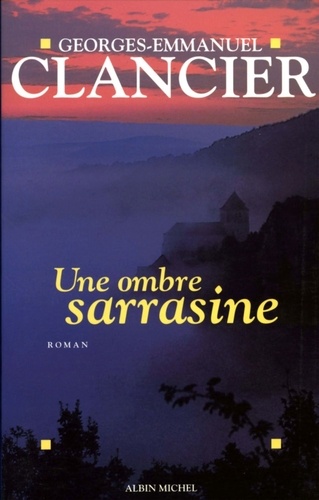 Georges-Emmanuel Clancier et Georges Emmanuel CLANCIER - Une ombre sarrasine.