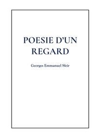Georges Emmanuel Sfeir - Poésie d'un regard.