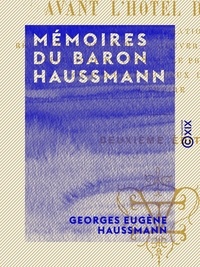 Georges Eugène Haussmann - Mémoires du baron Haussmann.
