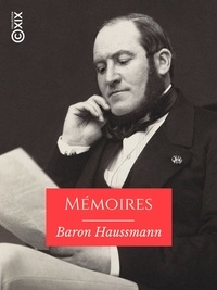 Georges Eugène Haussmann - Mémoires du baron Haussmann.