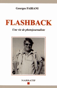 Georges Fabiani - Flashback - Une vie de photojournaliste.