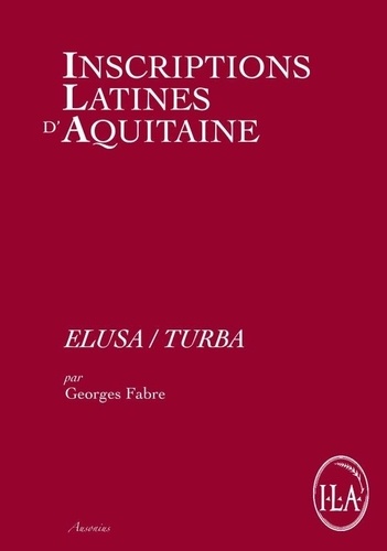 Inscriptions latines d'Aquitaine (ILA). Elusa/Turba