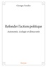 Georges Fandos - Refonder l'action politique - Autonomie, écologie et démocratie.