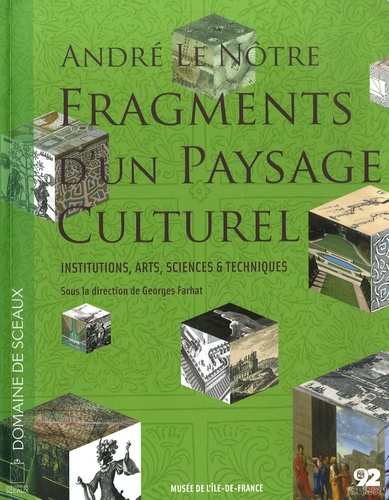 Georges Farhat - André Le Nôtre, fragments d'un paysage culturel - Institutions, arts, sciences, techniques.