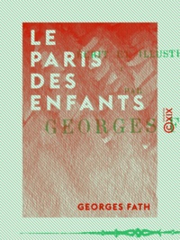 Georges Fath - Le Paris des enfants - Petit voyage à travers la grande ville.