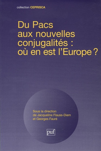Georges Fauré et Jacqueline Flauss - Du Pacs aux nouvelles conjugalités : où en est l'Europe ?.