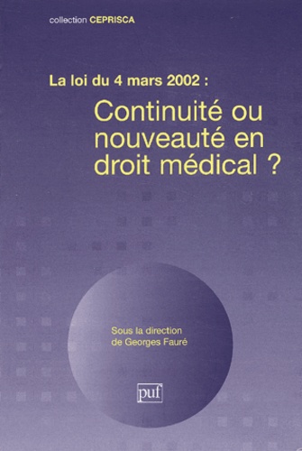 Georges Fauré - La Loi Du 4 Mars 2002 : Continuite Ou Nouveaute En Droit Medical ?.