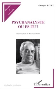 Georges Favez - Psychanalyste, où es-tu ?.