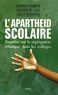 Georges Felouzis et Françoise Liot - L'apartheid scolaire - Enquête sur la ségrégation ethnique dans les collèges.