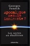 Georges Fenech - Apocalypse menace imminente ? - Les sectes en ébullition.