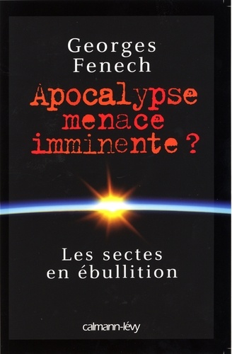 Apocalypse : menace imminente ?. Les Sectes en ébullition