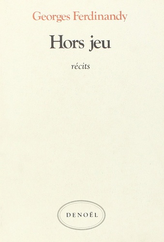 Georges Ferdinandy - Hors jeu - Récits.