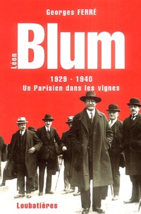 Georges Ferré - Léon Blum - Un parisien dans les vignes.