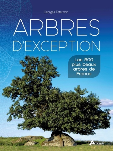 Arbres d'exception. Les 500 plus beaux arbres de France