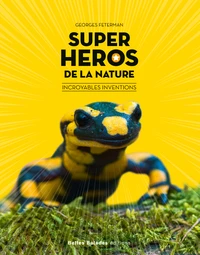Super heros de la nature : incroyables inventions