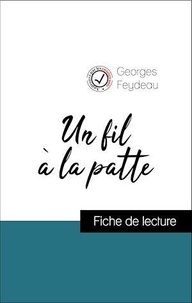Georges Feydeau - Analyse de l'œuvre : Un fil à la patte (résumé et fiche de lecture plébiscités par les enseignants sur fichedelecture.fr).