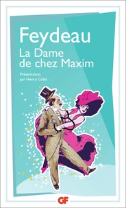 Georges Feydeau - La dame de chez Maxim.