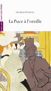 Georges Feydeau - La Puce à l'oreille.