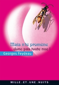 Georges Feydeau - Mais n'te promène donc pas toute nue !.