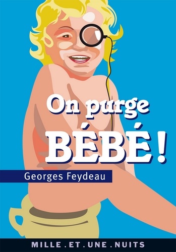 On purge bébé !. suivi de Le Rêve de Follavoine, scène XII en forme de pastiche par Jérôme Vérain