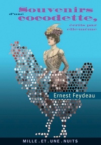 Georges Feydeau - Souvenirs d'une cocodette, - écrits par elle-même.