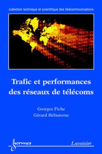 Georges Fiche et Gérard Hébuterne - Trafic et performances des réseaux de télécoms.
