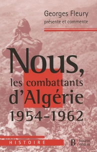 Georges Fleury et Gérard Dalmaz - Nous, les combattants d'Algérie (1954-1962).