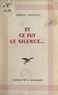 Georges Fontenice - Et ce fut le silence.