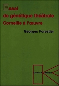 Georges Forestier - Essai De Genetique Theatrale. Corneille A L'Oeuvre.
