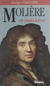 Georges Forestier - Molière en toutes lettres.