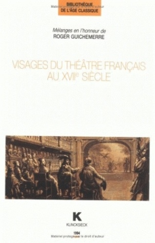 Georges Forestier - Visages du théâtre français au XVIIe siècle - Mélanges en l'honneur de Roger Guichemerr.